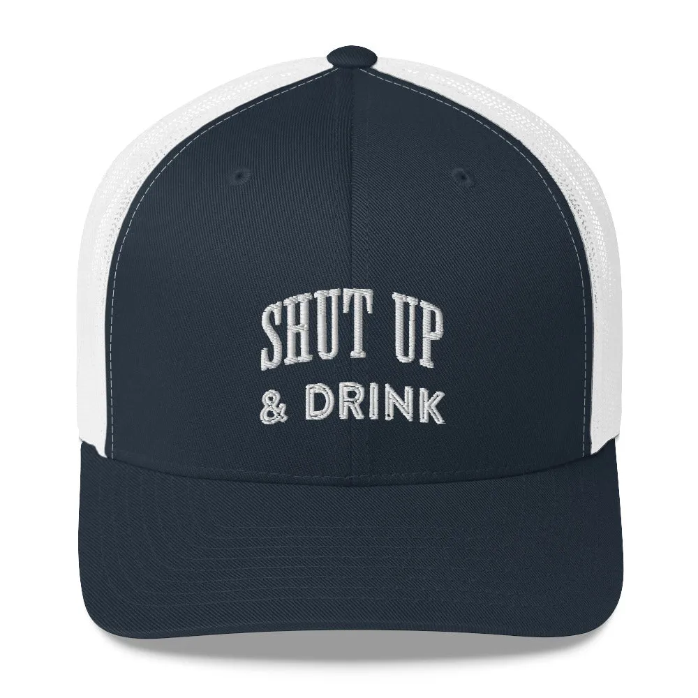 Shut Up & Drink Trucker Cap