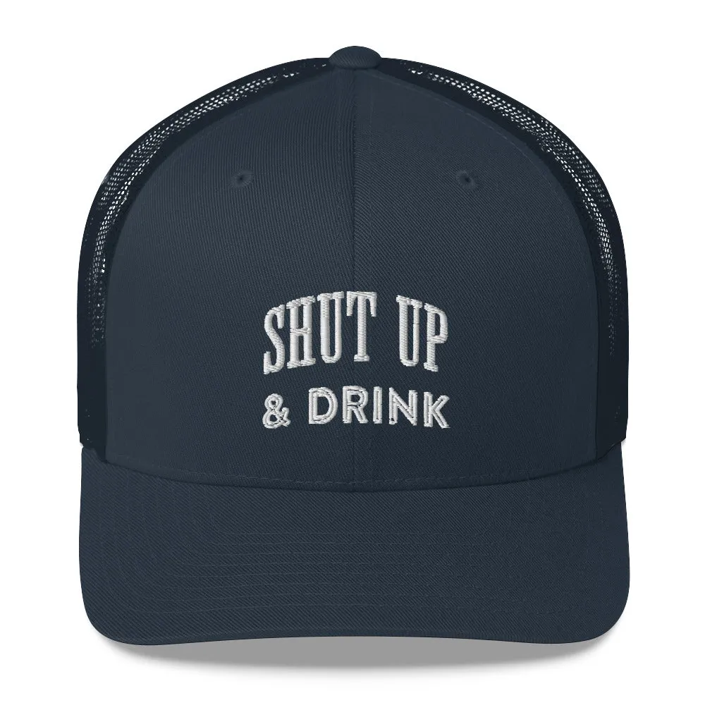 Shut Up & Drink Trucker Cap